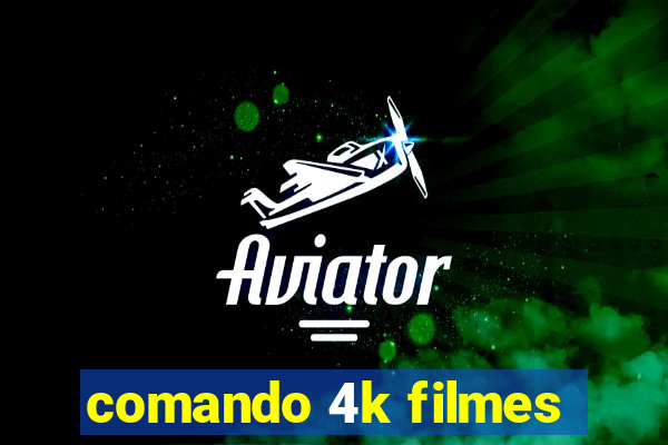 comando 4k filmes